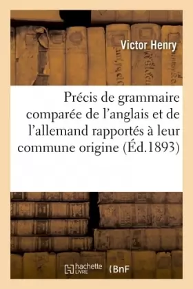 Couverture du produit · Précis de grammaire comparée de l'anglais et de l'allemand rapportés à leur commune origine