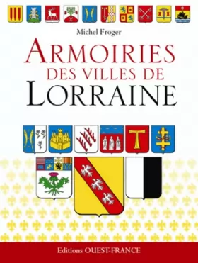 Couverture du produit · Armoiries des villes de Lorraine