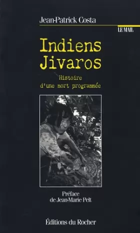 Couverture du produit · Indiens Jivaros : Histoire d'une mort programmée