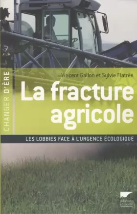 Couverture du produit · La fracture agricole : Les Lobbies face à l'urgence écologique