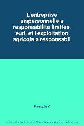 Couverture du produit · L'entreprise unipersonnelle a responsabilite limitee, eurl, et l'exploitation agricole a responsabil