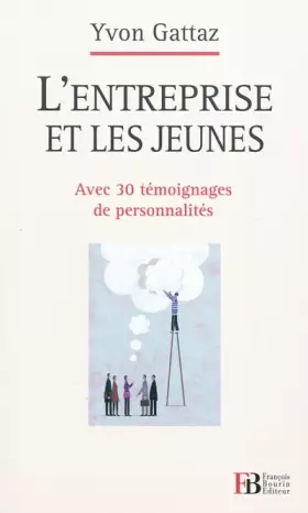 Couverture du produit · L'entreprise et les jeunes : Avec 30 témoignages de personnalités