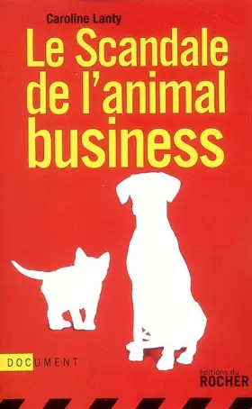 Couverture du produit · Le scandale de l'animal business