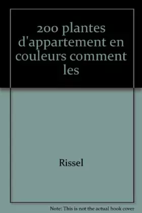 Couverture du produit · 200 Plantes d'appartement en couleurs : Comment les choisir et les soigner
