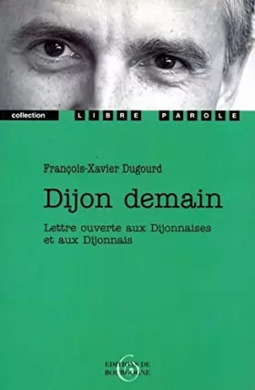 Couverture du produit · Dijon demain. Lettre ouverte aux Dijonnaises et aux Dijonnais.