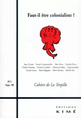 Couverture du produit · CAHIERS DE LA TORPILLE SEPTEMBRE 1998 NUMERA 1 : FAUT-IL ETRE COLONIALISTE ?