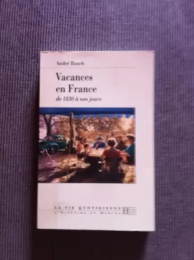 A. Rauch - Vie quotidienne des vacances en France de 1830 à nos jours
