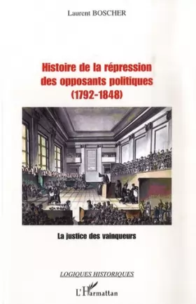 Couverture du produit · Histoire de la répression des opposants politiques (1792-1848) : La justice des vainqueurs
