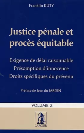 Couverture du produit · Justice pénale et procès équitable: Tome 2, Exigence de délai raisonnable, Présomption d'innocence, Droits spécifiques du préve