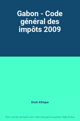 Couverture du produit · Gabon - Code général des impôts 2009
