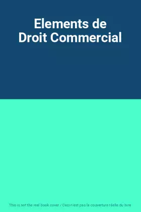 Couverture du produit · Elements de Droit Commercial