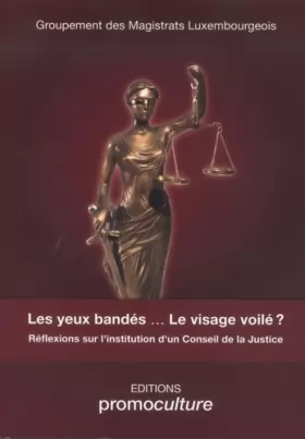 Couverture du produit · Les yeux bandés ... Le visage voilé ?: Réflexions sur l'institution d'un Conseil de la Justice