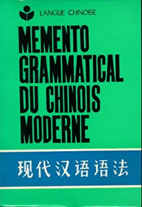 Couverture du produit · Memento grammatical du chinois moderne - Traduction de Weng Zhongfu et Zhang Yide, Revu par Lu Fujun et An Mingshan