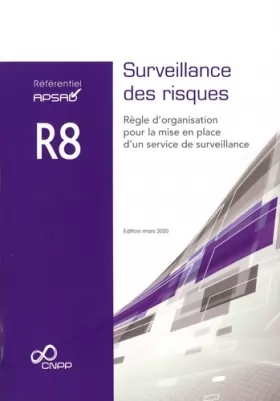 Couverture du produit · Référentiel APSAD R8 Surveillance des risques: Règle d'organisation pour la mise en place d'un service de surveillance