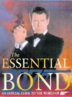 Couverture du produit · The Essential Bond: The Authorized Guide to the World of 007