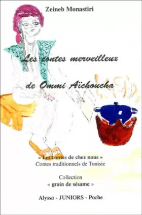 Couverture du produit · Les contes merveilleux de Ommi Aïchoucha: Om Snina et Oom Sninetine, La fille de la déllèla, Le chien noir