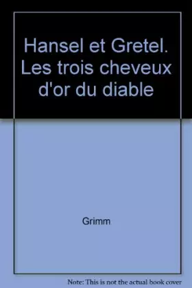 Couverture du produit · Hansel et Gretel. Les trois cheveux d'or du diable