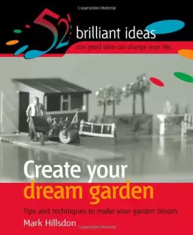 Couverture du produit · Create Your Dream Garden: Tips and Techniques to Make Your Garden Bloom