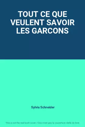 Couverture du produit · TOUT CE QUE VEULENT SAVOIR LES GARCONS