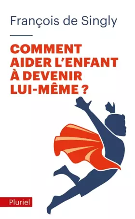 Couverture du produit · Comment aider l'enfant à devenir lui-même ?