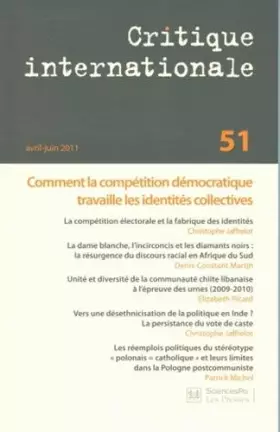 Couverture du produit · Critique internationale, N° 51 avril/juin 201 : Comment la compétition démocratique travaille les identités collectives