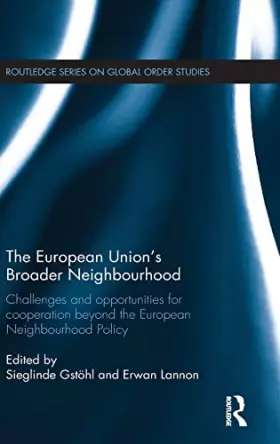 Couverture du produit · The European Union’s Broader Neighbourhood: Challenges and opportunities for cooperation beyond the European Neighbourhood Poli