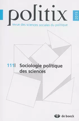 Couverture du produit · Politix 2015/3 - 111 - Sociologie politique des sciences