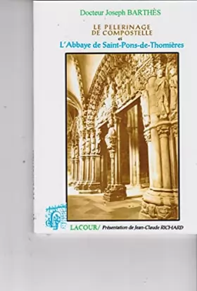 Couverture du produit · Le pèlerinage de Compostelle et L'abbaye de Saint-Pons-de-thomières. Présentation jean-Claude Richard.