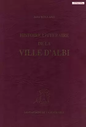 Couverture du produit · Histoire littéraire de la ville d'Albi