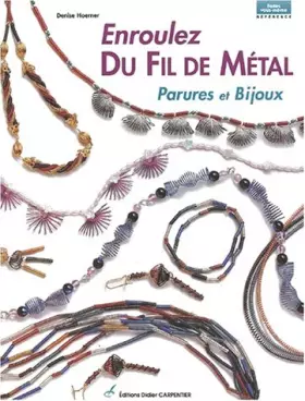 Couverture du produit · Enroulez du fil de métal : Parures et bijoux