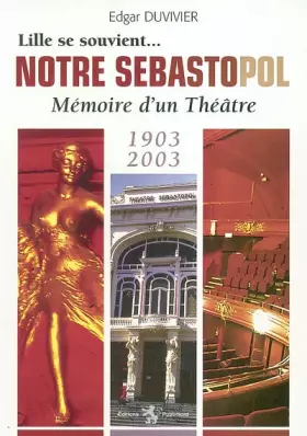 Couverture du produit · Notre Sébasto...pol: Mémoire d'un Théâtre 1903-2003