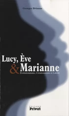 Couverture du produit · Lucy, Eve & Marianne : Evolutionnisme, Créationnisme et Laïcité