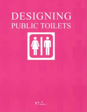 Couverture du produit · Designing Public Toilets : Edition en cinq langues français-anglais-allemand-espagnol-italien