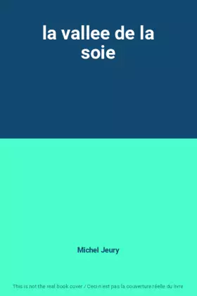 Couverture du produit · la vallee de la soie