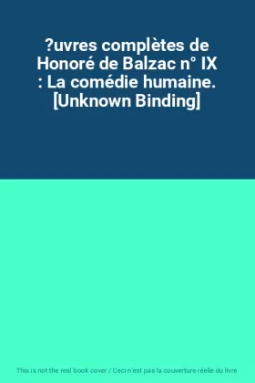 Couverture du produit · ?uvres complètes de Honoré de Balzac n° IX : La comédie humaine. [Unknown Binding]