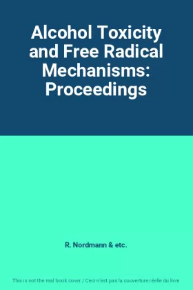 Couverture du produit · Alcohol Toxicity and Free Radical Mechanisms: Proceedings