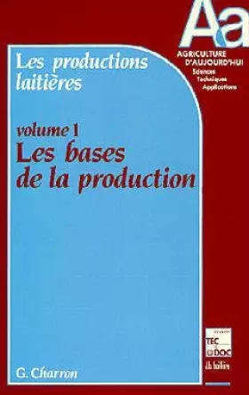 Couverture du produit · LES PRODUCTIONS LAITIERES. Tome 1, Les bases de la production