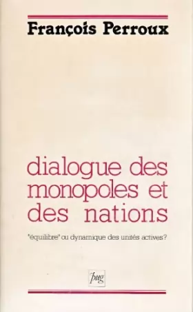 Couverture du produit · Dialogue des monopoles et des nations: "équilibre" ou dynamique des unités actives