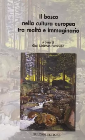 Couverture du produit · Il bosco nella cultura europea tra realtà e immaginario, a cura di Liebman Parrinello G.