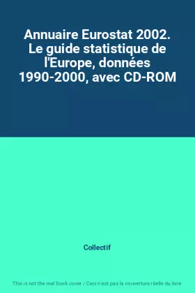 Couverture du produit · Annuaire Eurostat 2002. Le guide statistique de l'Europe, données 1990-2000, avec CD-ROM