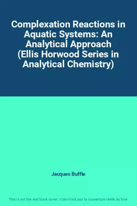 Couverture du produit · Complexation Reactions in Aquatic Systems: An Analytical Approach (Ellis Horwood Series in Analytical Chemistry)