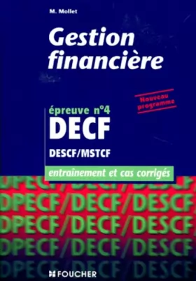 Couverture du produit · DECF DESCF/MSTCF EPREUVE N° 4 GESTION FINANCIERE. Entraînement et cas corrigés