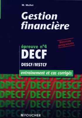 Couverture du produit · DECF DESCF/MSTCF EPREUVE N° 4 GESTION FINANCIERE. Entraînement et cas corrigés
