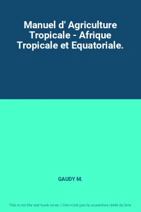 Couverture du produit · Manuel d' Agriculture Tropicale - Afrique Tropicale et Equatoriale.