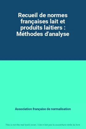 Couverture du produit · Recueil de normes françaises lait et produits laitiers : Méthodes d'analyse