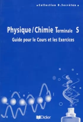 Couverture du produit · Physique Chimie, Terminale S : Guide pour les cours et les exercices, livre de l'enseignant