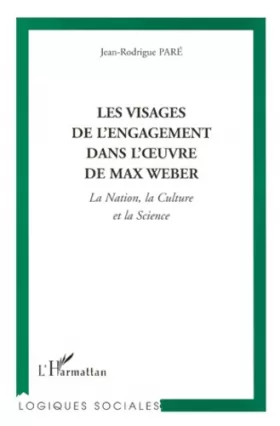 Couverture du produit · Les visages de l'engagement dans l'oeuvre de Max Weber. La nation, la culture et la science