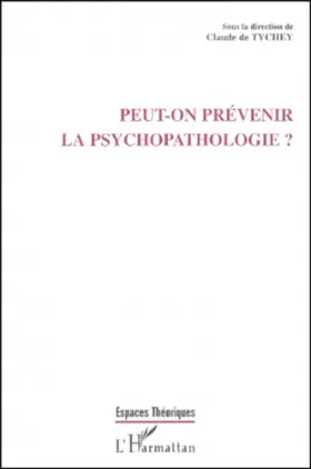 Couverture du produit · Peut-ton prevenir la psychopathyologie ?