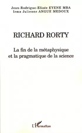 Couverture du produit · Richard Rorty : La fin de la métaphysique et la pragmatique de la science
