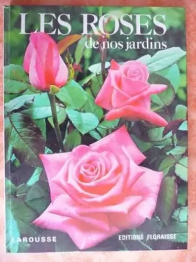 Couverture du produit · Les Roses de nos jardins (French Edition)